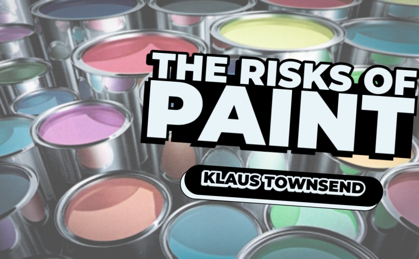 The risks of paint